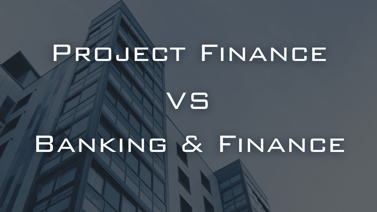 Project Finance dan Banking & Finance: Apa perbedaannya?