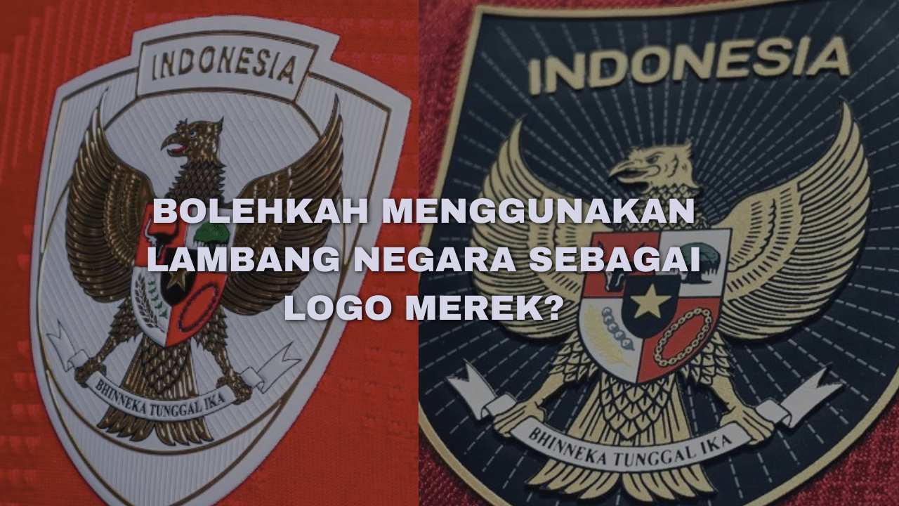 Lambang Negara sebagai Logo Merek: Apakah boleh?