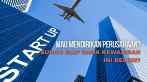 Pendirian Perusahaan: Perhatikan Kewajiban Perizinannya!