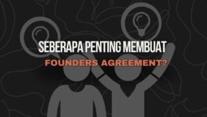 Founders agreement: Seberapa penting pembuatannya?