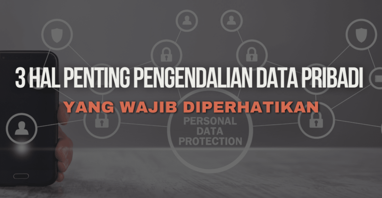 Thumbnail Artikel 3 Hal Penting Pengendalian Data Pribadi yang Wajib Diperhatikan