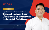 Legal Framework of Manpower in Indonesia - Type of Labour Law Contracts in Indonesia Industrial Relations - Fahmi Nur Huda
